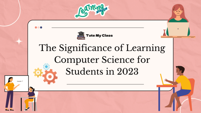 The Significance of Learning Computer Science for Students in 2023