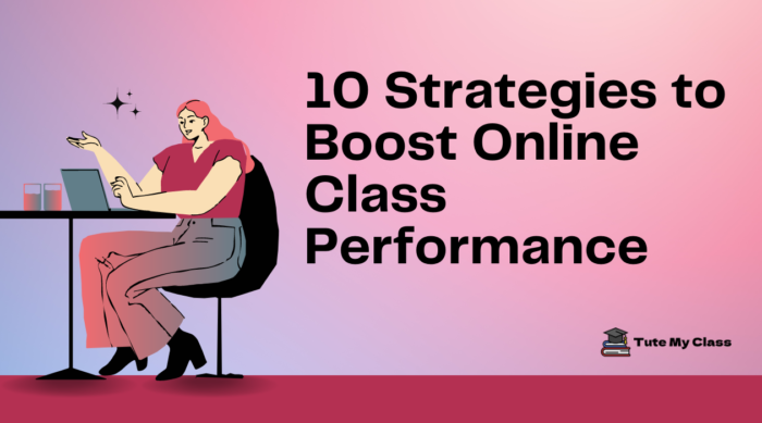 10 Strategies to Boost Online Class Performance 