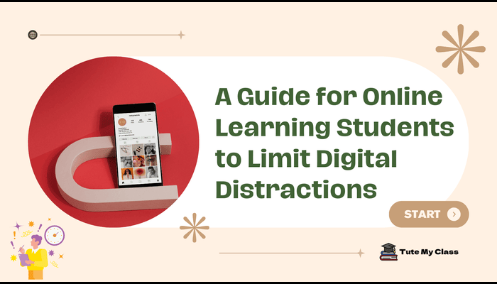 A Guide for Online Learning Students to Limit Digital Distractions