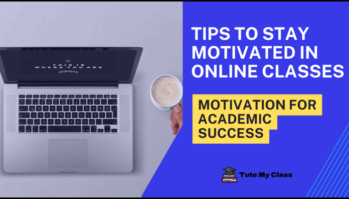 Tips to Stay Motivated in Online Classes