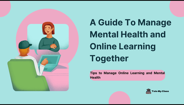 A Guide To Manage Mental Health and Online Learning Together