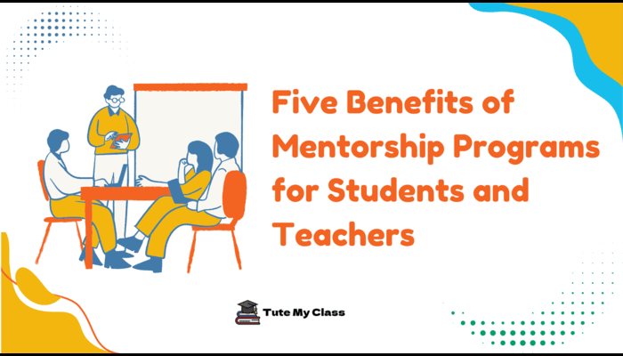 Five Benefits of Mentorship Programs for Students and Teachers